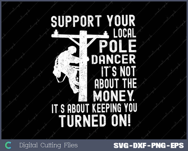 Support Your Pole Dancer gifts for Electric Cable Lineman SVG PNG Cutting Printable Files