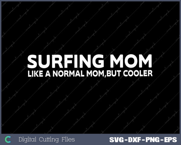 Surfing Mom Surfer Mother Surfer Mom SVG PNG Cutting Printable Files