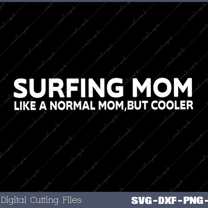 Surfing Mom Surfer Mother Surfer Mom SVG PNG Cutting Printable Files