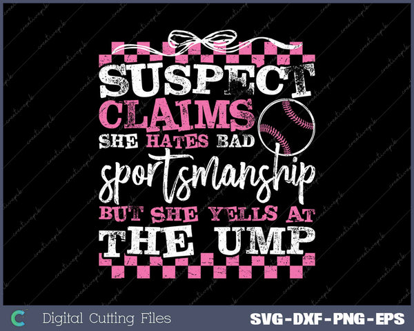 Suspect Claims She Hates Bad Sportmanship Funny Baseball SVG PNG Cutting Printable Files