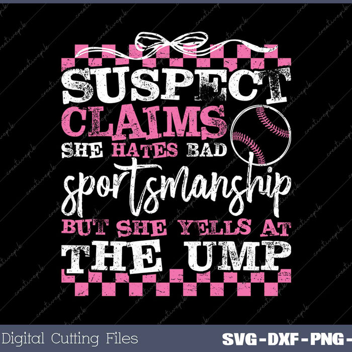 Suspect Claims She Hates Bad Sportmanship Funny Baseball SVG PNG Cutting Printable Files