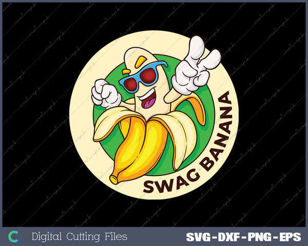 Swag Banana Funny Cool Banana SVG PNG Cutting Printable Files