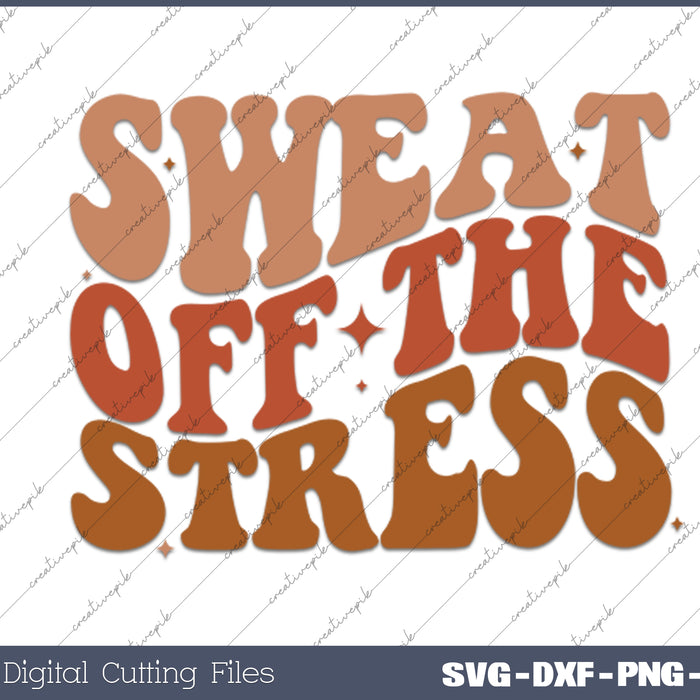 Sweat Off The Stress Boho Inspirational SVG PNG Cutting Printable Files