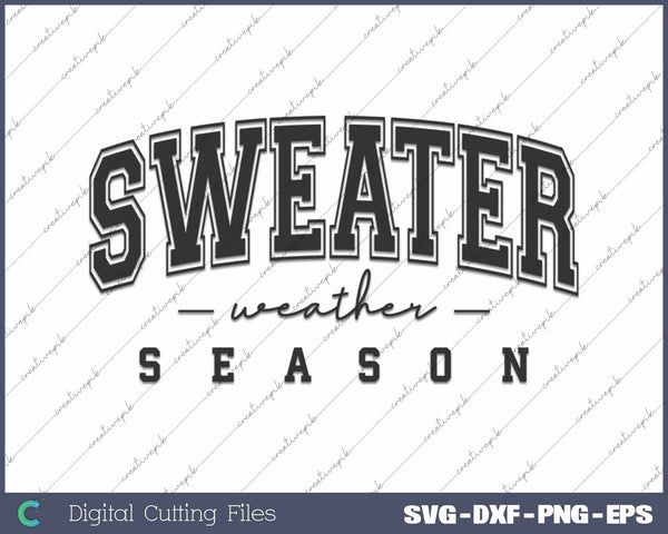 Sweater Weather Season Funny Thanksgiving SVG PNG Cutting Printable Files