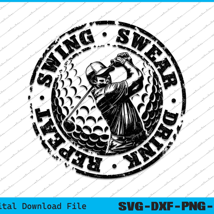 Swing Swear Drink Repeat Funny Golf SVG PNG Cutting Files