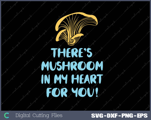 Mushroom graphic with text 'There's mushroom in my heart for you!' on a black background