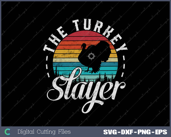 THE TURKEY SLAYER Funny Turkey Hunter Loves Hunting Vintage SVG PNG Cutting Printable Files