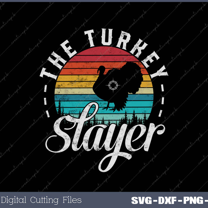 THE TURKEY SLAYER Funny Turkey Hunter Loves Hunting Vintage SVG PNG Cutting Printable Files