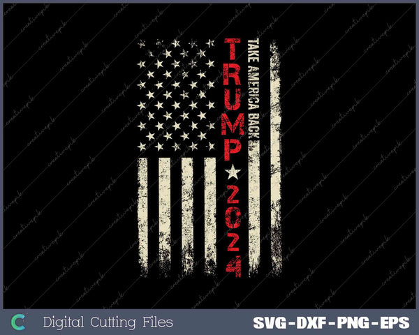 Take America Back Trump Flag 45 47 Back SVG PNG Printable Files