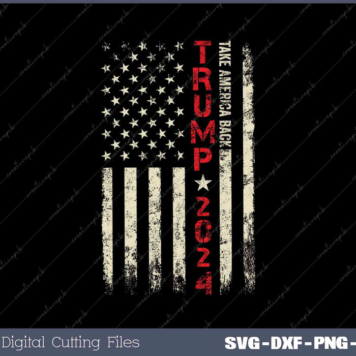 Take America Back Trump Flag 45 47 Back SVG PNG Printable Files