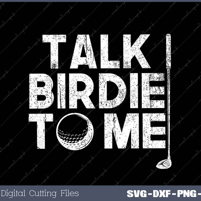 Talk Birdie To Me Golf Player SVG PNG Cutting Printable Files