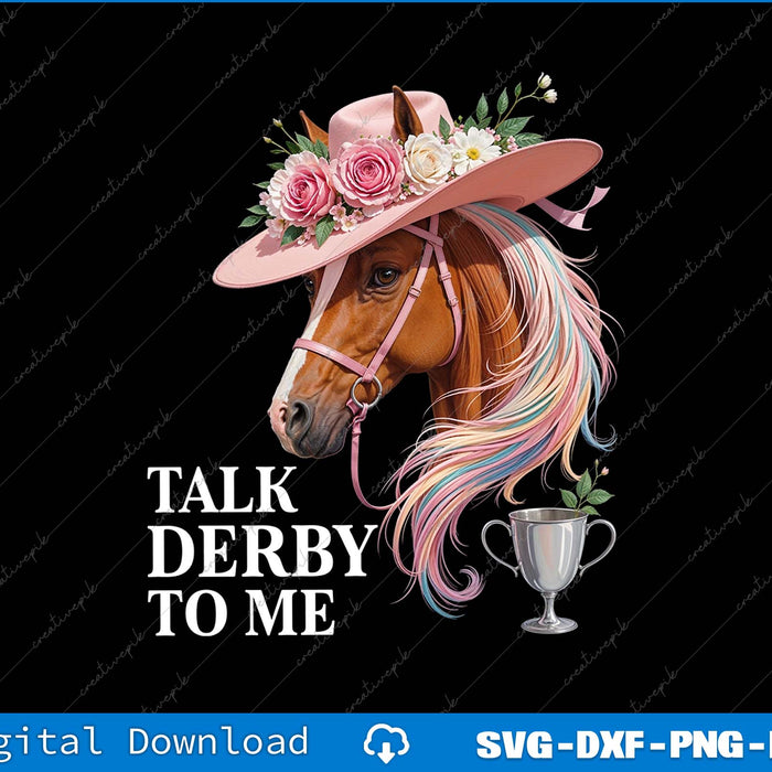 Talk Derby To Me Derby Day Horse Racing SVG PNG Cutting Printable File