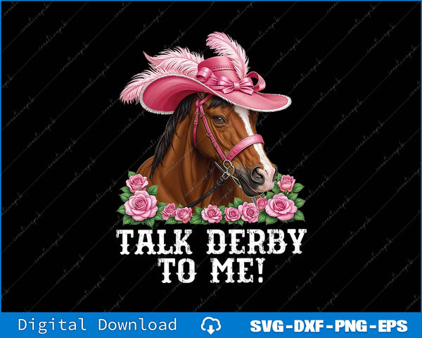 Talk Derby To Me Derby Day Horse Racing SVG PNG Printable File