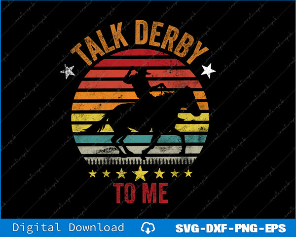 Talk Derby To Me Derby Day Kentucky Vintage Horse SVG PNG Printable File