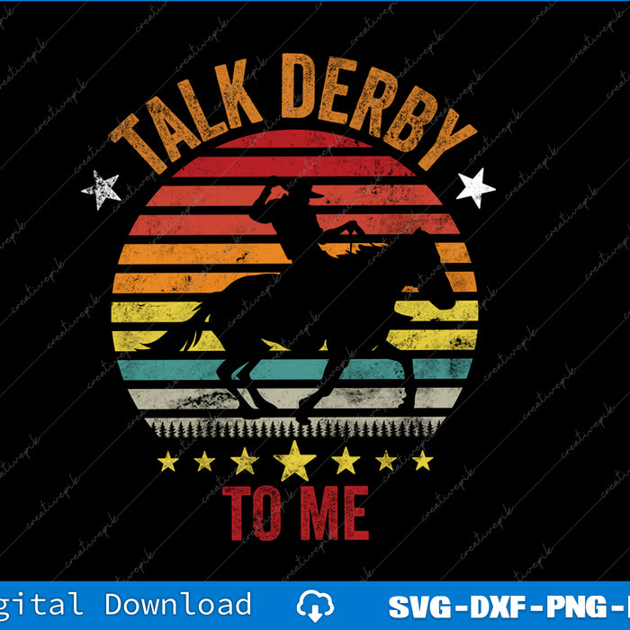 Talk Derby To Me Derby Day Kentucky Vintage Horse SVG PNG Printable File