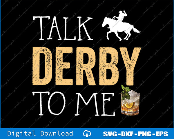 Talk Derby To Me Horse Racing Fan Funny Derby Day SVG PNG Printable File