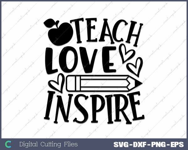 Teach Love Inspire Teacher Appreciation SVG PNG Cutting Printable Files