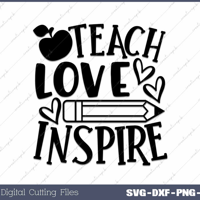 Teach Love Inspire Teacher Appreciation SVG PNG Cutting Printable Files