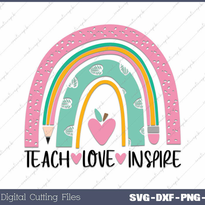 Teach Love Inspire Teacher Rainbow SVG PNG Cutting Printable Files