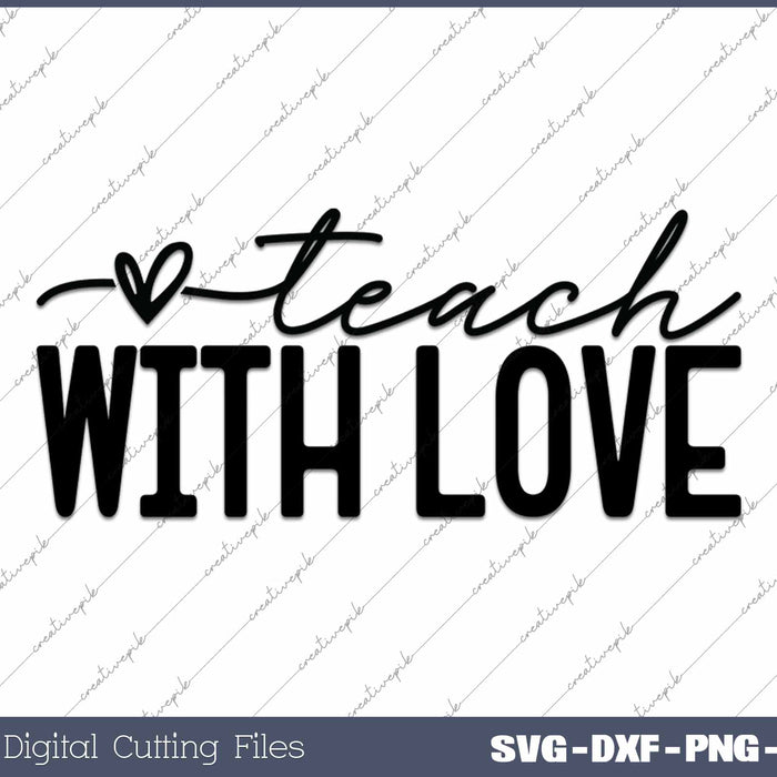 Teach With Love Teacher Life SVG PNG Cutting Printable Files