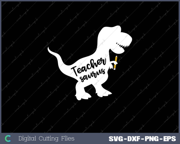 Teacher-saurus SVG PNG Cutting Printable Files 