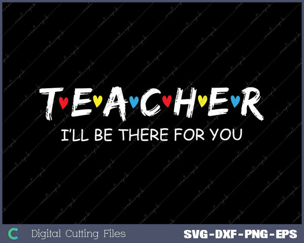 Teacher I'll Be There For You 