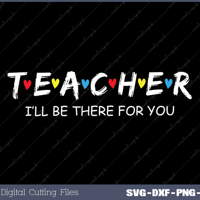 Teacher I'll Be There For You 