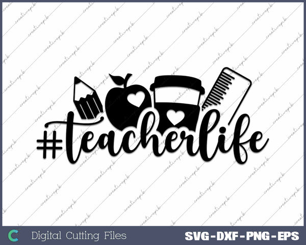 Teacher Life Back To School SVG PNG Cutting Printable Files