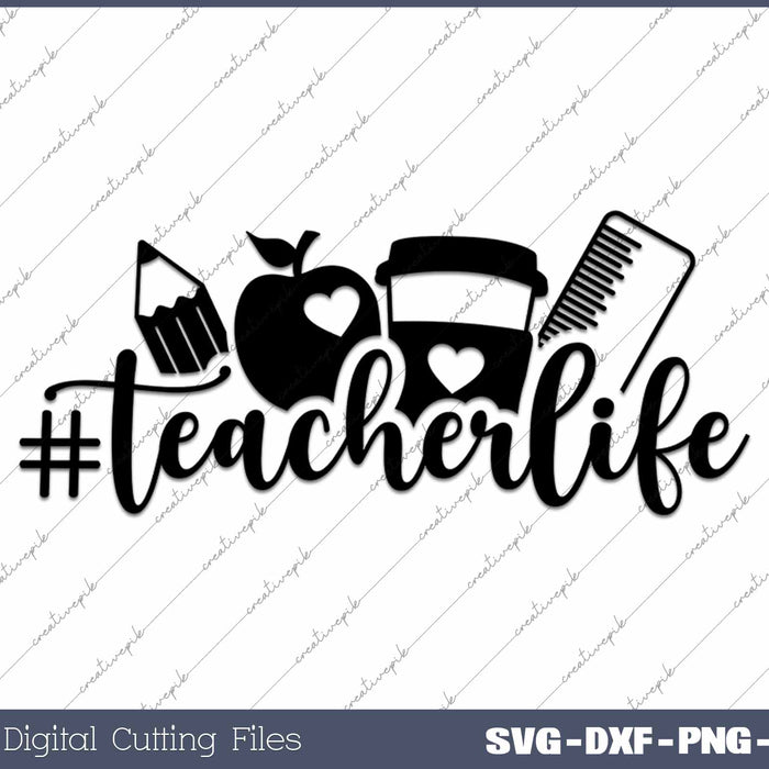 Teacher Life Back To School SVG PNG Cutting Printable Files