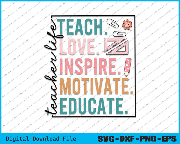 Teacher Life Teach Love Inspire Motivate Educate SVG PNG Files