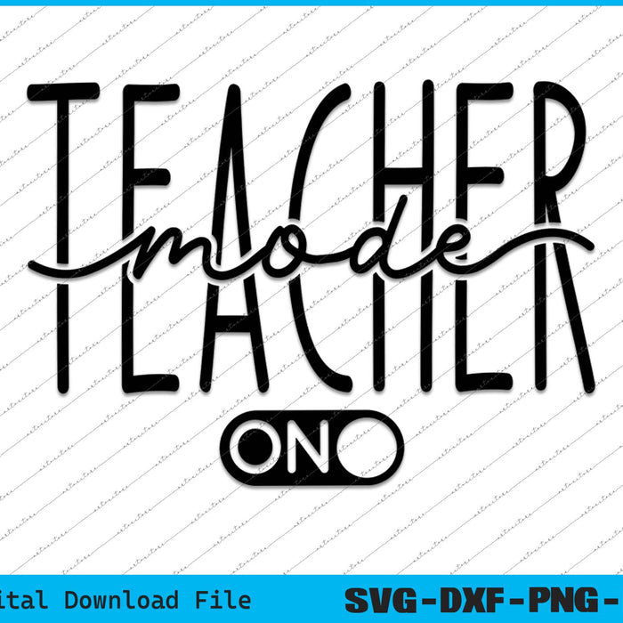 Teacher Mode On Back To School SVG PNG Cutting Printable Files