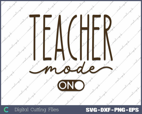 Teacher Mode On Funny Teacher SVG PNG Cutting Printable Files