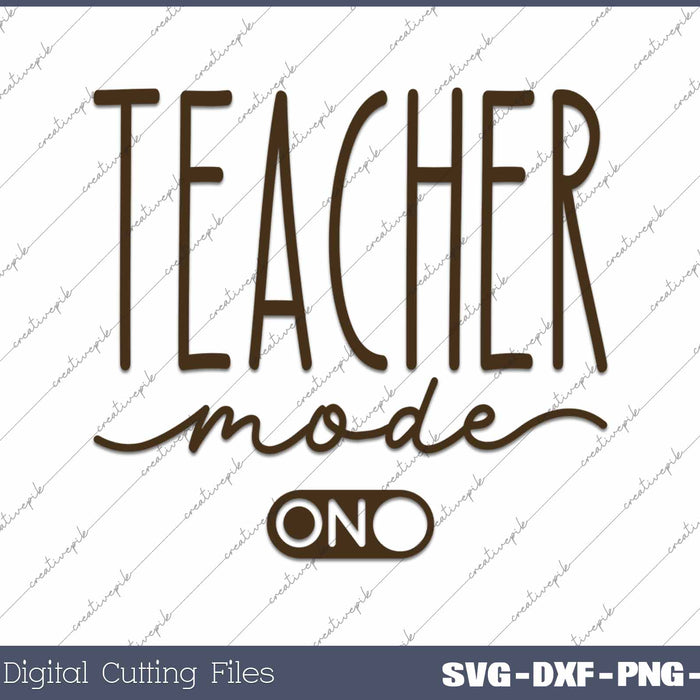 Teacher Mode On Funny Teacher SVG PNG Cutting Printable Files