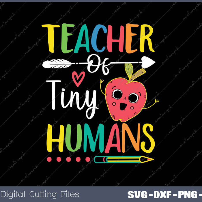 Teacher Of Tiny Humans SVG PNG Cutting Printable Files