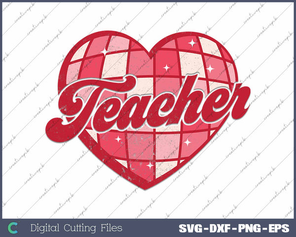 Teacher Retro Valentines Heart SVG PNG Cutting Printable Files