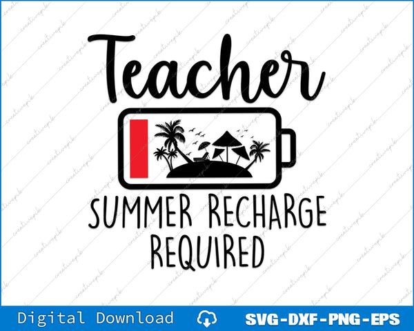 Teacher Summer Recharge Required Last Day Of School SVG PNG Printable Files