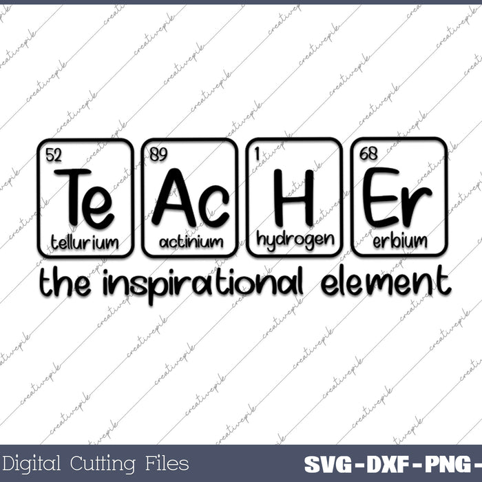 Teacher The Inspirational Element SVG PNG Cutting Printable Files