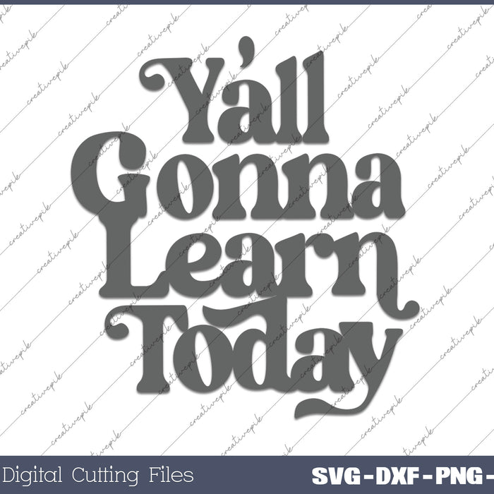 Teacher Yall Gonna Learn Today SVG PNG Cutting Printable Files