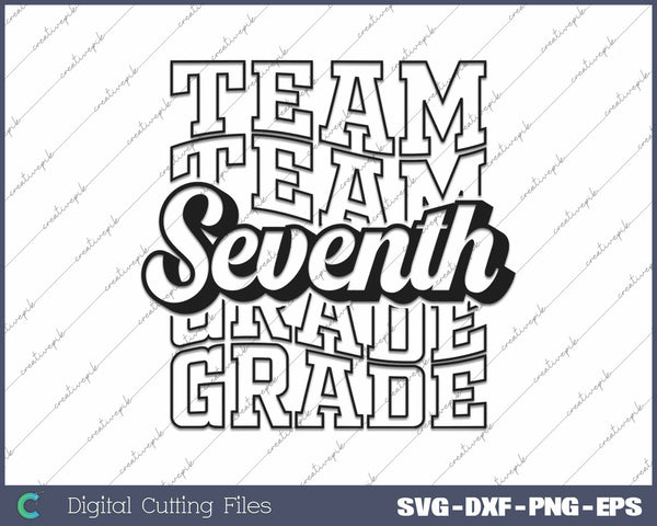 Team Seventh Grade Back To School First Day Of School SVG PNG Cutting Printable Files