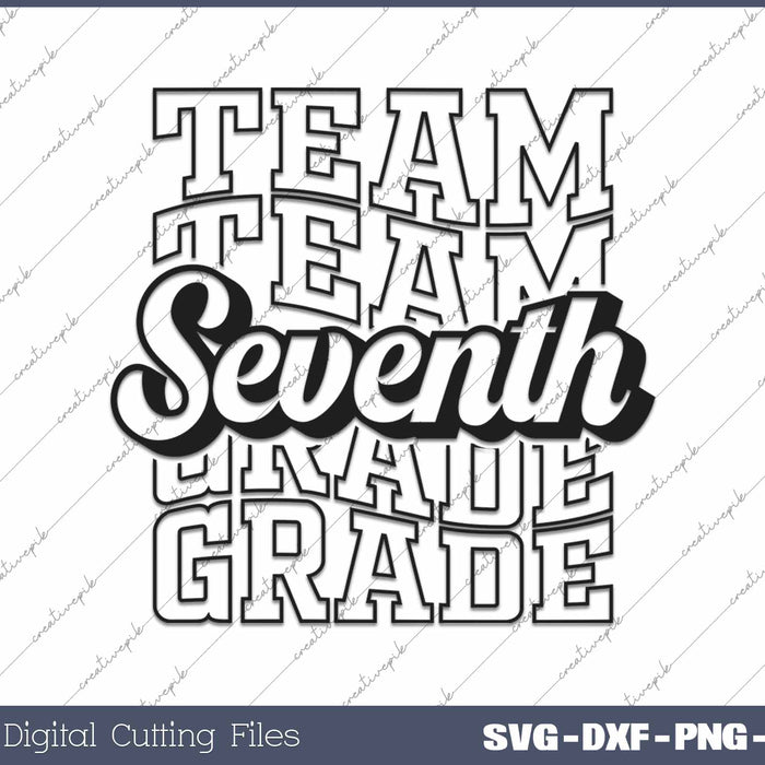 Team Seventh Grade Back To School First Day Of School SVG PNG Cutting Printable Files