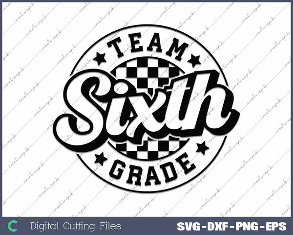 Team Sixth Grade Back To School 6th Grade First Day Of School SVG PNG Cutting Printable Files