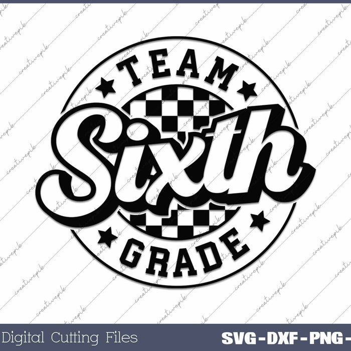 Team Sixth Grade Back To School 6th Grade First Day Of School SVG PNG Cutting Printable Files