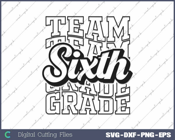 Team Sixth Grade Back To School First Day Of School SVG PNG Cutting Printable Files