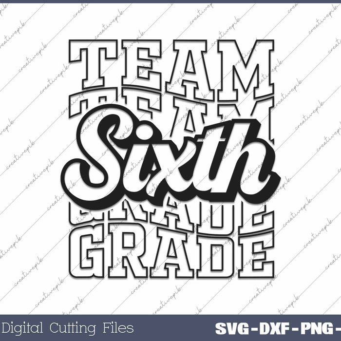 Team Sixth Grade Back To School First Day Of School SVG PNG Cutting Printable Files