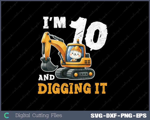 Ten 10yr Birthday Construction Excavator Boy 10 Years SVG Cut files