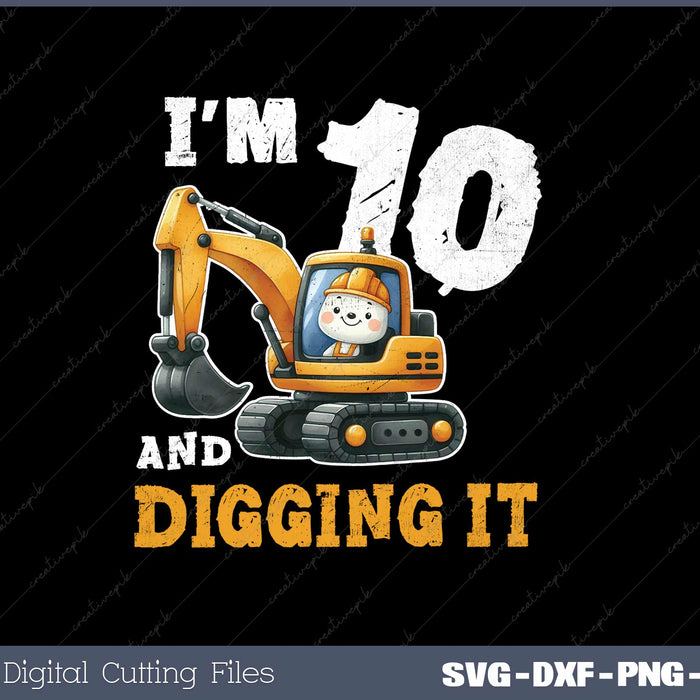 Ten 10yr Birthday Construction Excavator Boy 10 Years SVG Cut files