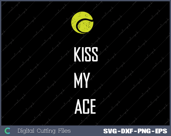 Tennis Ball Kiss My Ace Funny Cute Sports SVG PNG Cutting Printable Files