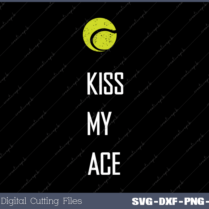 Tennis Ball Kiss My Ace Funny Cute Sports SVG PNG Cutting Printable Files