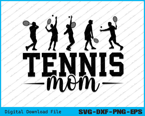 Tennis Mom Sports Mom SVG PNG Cutting Printable Files