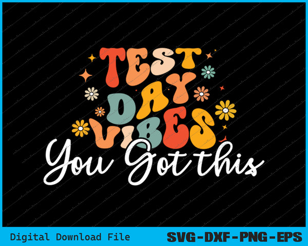 Test Day Vibes Groovy Testing Day Teacher Student Exam SVG PNG Files